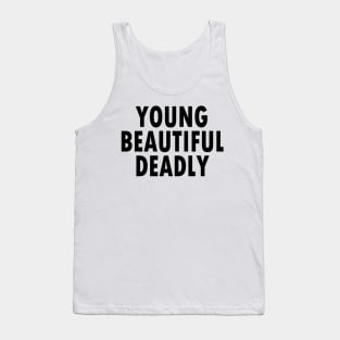 YOUNG BEAUTIFUL DEADLY Tank Top